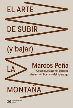 ARTE DE SUBIR (Y BAJAR) LA MONTAÑA, EL | 9789878013237 | PEÑA, MARCOS | Llibres Parcir | Librería Parcir | Librería online de Manresa | Comprar libros en catalán y castellano online