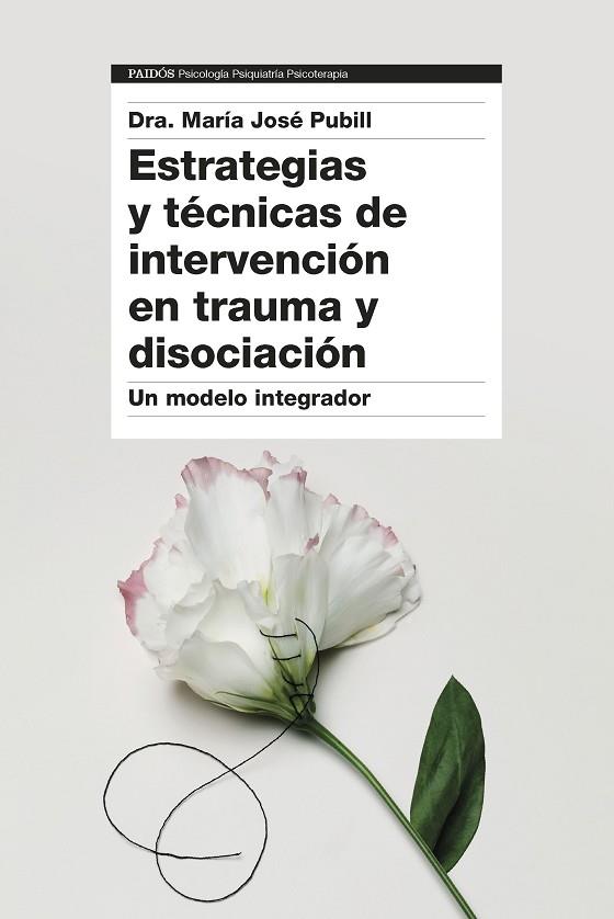 ESTRATEGIAS Y TÉCNICAS DE INTERVENCIÓN EN TRAUMA Y DISOCIACIÓN | 9788449340390 | DRA. MARÍA JOSÉ PUBILL | Llibres Parcir | Llibreria Parcir | Llibreria online de Manresa | Comprar llibres en català i castellà online