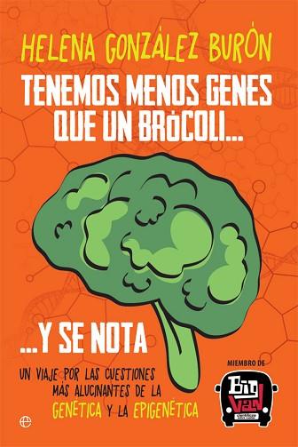 TENEMOS MENOS GENES QUE UN BRÓCOLI… Y SE NOTA | 9788491640547 | GONZÁLEZ BURÓN, HELENA | Llibres Parcir | Llibreria Parcir | Llibreria online de Manresa | Comprar llibres en català i castellà online
