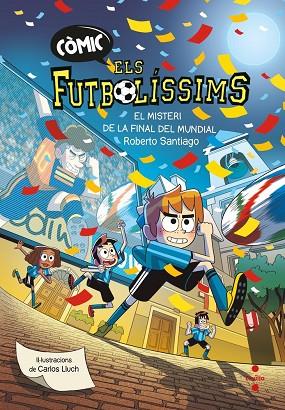 CÒMIC ELS FUTBOLÍSSIMS 4. EL MISTERI DE LA FINAL DEL MUNDIAL | 9788466159814 | SANTIAGO, ROBERTO | Llibres Parcir | Llibreria Parcir | Llibreria online de Manresa | Comprar llibres en català i castellà online