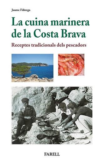 LA CUINA MARINERA DE LA COSTA BRAVA. RECEPTES TRADICIONALS DELS PESCADORS | 9788492811441 | FÀBREGA, JAUME | Llibres Parcir | Librería Parcir | Librería online de Manresa | Comprar libros en catalán y castellano online