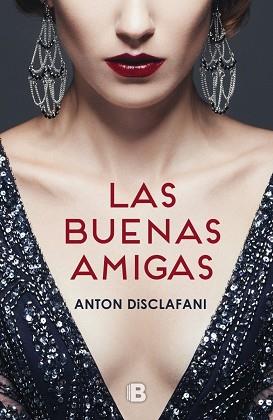 LAS BUENAS AMIGAS | 9788466660631 | DISCLAFANI, ANTON | Llibres Parcir | Llibreria Parcir | Llibreria online de Manresa | Comprar llibres en català i castellà online