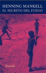 EL SECRETO DEL FUEGO | 9788498410730 | HENNING MANKELL | Llibres Parcir | Llibreria Parcir | Llibreria online de Manresa | Comprar llibres en català i castellà online
