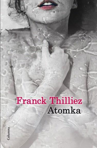 ATOMKA | 9788466416146 | FRANK THILLIEZ | Llibres Parcir | Librería Parcir | Librería online de Manresa | Comprar libros en catalán y castellano online