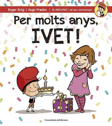 PER MOLTS ANYS IVET (PATUFET I EL TEU ANIVERSARI) | 9788490345115 | ROIG CÉSAR, ROGER | Llibres Parcir | Llibreria Parcir | Llibreria online de Manresa | Comprar llibres en català i castellà online