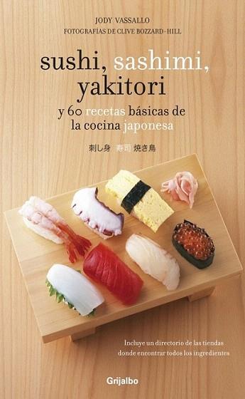 SUSHI SASHIMI YAKITORI y 60 recetas basicas cocina japonesa | 9788425344367 | JODY VASSALLO | Llibres Parcir | Llibreria Parcir | Llibreria online de Manresa | Comprar llibres en català i castellà online