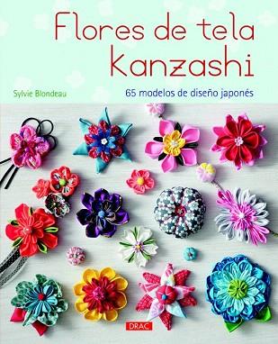 FLORES DE TELA KANZASHI | 9788498744224 | BLONDEAU, SYLVIE | Llibres Parcir | Librería Parcir | Librería online de Manresa | Comprar libros en catalán y castellano online