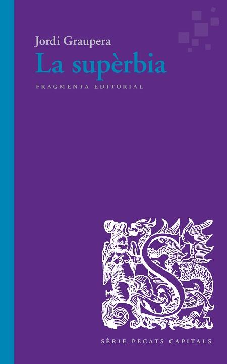 LA SUPÈRBIA | 9788417796280 | GRAUPERA GARCIA-MILÀ, JORDI | Llibres Parcir | Librería Parcir | Librería online de Manresa | Comprar libros en catalán y castellano online