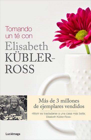 TOMANDO UN TÉ CON ELISABETH KÜBLER-ROSS | 9788415864325 | FERN STEWART WELCH/ROSE WINTERS/KEN ROSS | Llibres Parcir | Librería Parcir | Librería online de Manresa | Comprar libros en catalán y castellano online