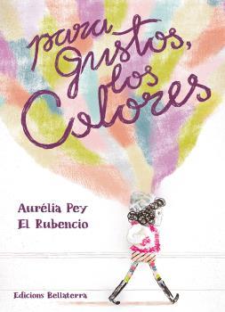 PARA GUSTOS LOS COLORES | 9788418723124 | AURELIA PEY/EL RUBENCIO | Llibres Parcir | Llibreria Parcir | Llibreria online de Manresa | Comprar llibres en català i castellà online