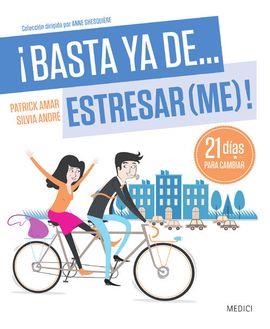 ¡BASTA YA DE... ESTRESAR(ME)! | 9788497991469 | AMAR, PATRICK/ANDRÉ, SILVIA | Llibres Parcir | Librería Parcir | Librería online de Manresa | Comprar libros en catalán y castellano online