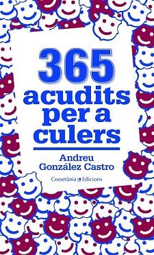 365 ACUDITS PER A CULERS | 9788490341032 | GONZÁLEZ CASTRO, ANDREU | Llibres Parcir | Librería Parcir | Librería online de Manresa | Comprar libros en catalán y castellano online