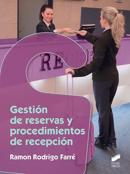 GESTIÓN DE RESERVAS Y PROCEDIMIENTOS DE RECEPCIÓN | 9788491710219 | RODRIGO FARRÉ, RAMON | Llibres Parcir | Llibreria Parcir | Llibreria online de Manresa | Comprar llibres en català i castellà online
