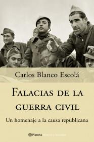 FALACIAS DE LA GUERRA CIVIL | 9788408057253 | CARLOS BLANCO ESCOLA | Llibres Parcir | Librería Parcir | Librería online de Manresa | Comprar libros en catalán y castellano online