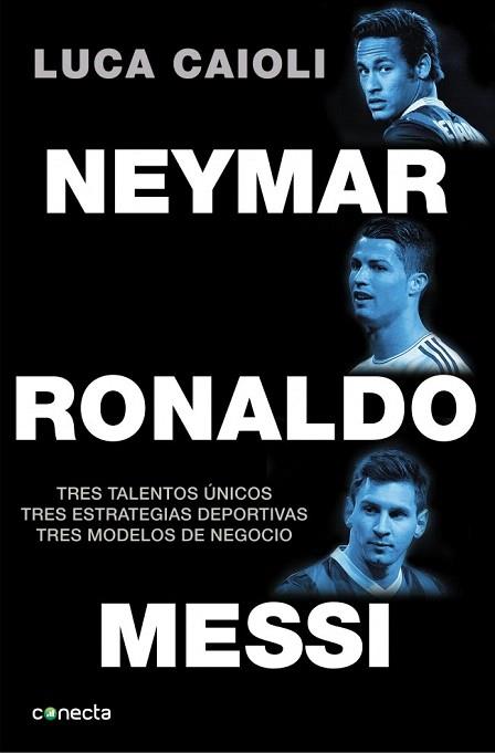 NEYMAR, RONALDO , MESSI | 9788416029082 | CAIOLI,LUCA | Llibres Parcir | Llibreria Parcir | Llibreria online de Manresa | Comprar llibres en català i castellà online