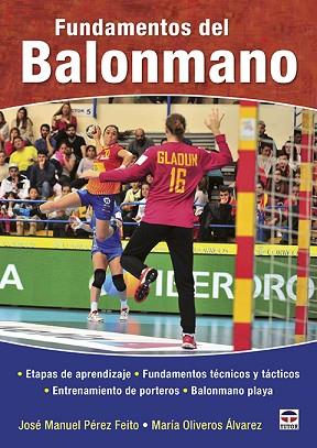 FUNDAMENTOS DEL BALONMANO | 9788416676668 | PÉREZ FEITO, JOSÉ MANUEL/OLIVEROS ÁLVAREZ, MARÍA | Llibres Parcir | Llibreria Parcir | Llibreria online de Manresa | Comprar llibres en català i castellà online