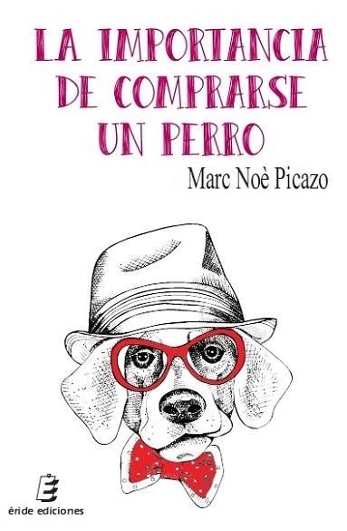 LA IMPORTANCIA DE COMPRARSE UN PERRO | 9788416596362 | NOÈ PICAZO, MARC | Llibres Parcir | Librería Parcir | Librería online de Manresa | Comprar libros en catalán y castellano online