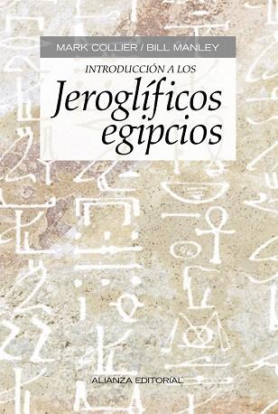 INTRODUCCIÓN A LOS JEROGLÍFICOS EGIPCIOS | 9788420678399 | COLLIER, MARK/MANLEY, BILL | Llibres Parcir | Librería Parcir | Librería online de Manresa | Comprar libros en catalán y castellano online