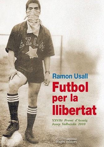 FUTBOL PER LA LLIBERTAT XXVII PREMI ASSAIG J VALLVERDU 2010 | 9788499750934 | RAMON USALL | Llibres Parcir | Llibreria Parcir | Llibreria online de Manresa | Comprar llibres en català i castellà online