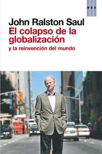 El colapso de la globalización | 9788490063569 | RALSTON SAUL, JOHN | Llibres Parcir | Librería Parcir | Librería online de Manresa | Comprar libros en catalán y castellano online