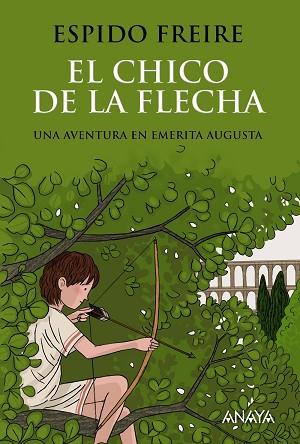 EL CHICO DE LA FLECHA | 9788469809075 | FREIRE, ESPIDO | Llibres Parcir | Librería Parcir | Librería online de Manresa | Comprar libros en catalán y castellano online