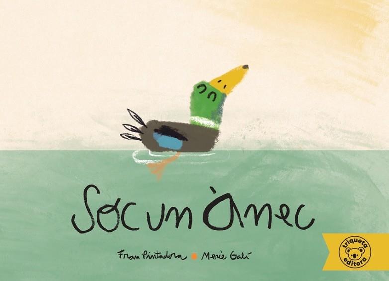 (CAT) SOC UN ÀNEC | 9788418687273 | PINTADERA, FRAN/ GALI, MERCE | Llibres Parcir | Librería Parcir | Librería online de Manresa | Comprar libros en catalán y castellano online