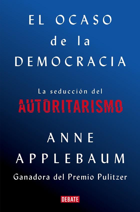 EL OCASO DE LA DEMOCRACIA | 9788418056581 | APPLEBAUM, ANNE | Llibres Parcir | Llibreria Parcir | Llibreria online de Manresa | Comprar llibres en català i castellà online