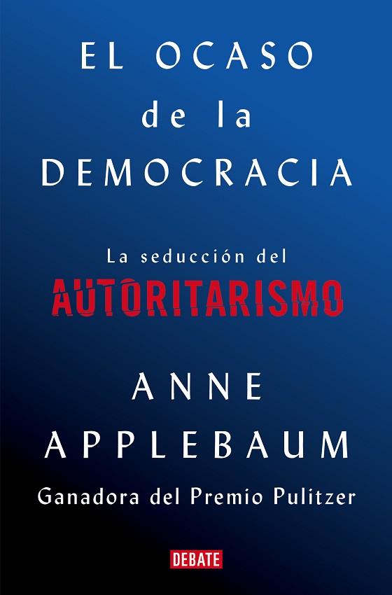 EL OCASO DE LA DEMOCRACIA | 9788418056581 | APPLEBAUM, ANNE | Llibres Parcir | Librería Parcir | Librería online de Manresa | Comprar libros en catalán y castellano online