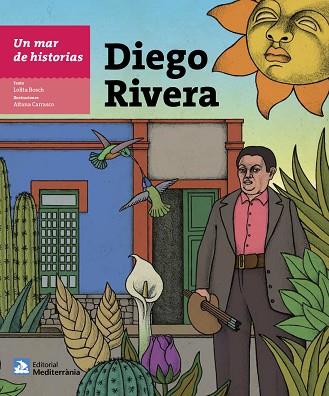 UN MAR DE HISTORIAS: DIEGO RIVERA | 9788499794747 | BOSCH SANS, LOLITA | Llibres Parcir | Librería Parcir | Librería online de Manresa | Comprar libros en catalán y castellano online