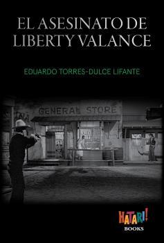 EL ASESINATO DE LIBERTY VALANCE | 9788494788543 | TORRES-DULCE LIFANTE, EDUARDO | Llibres Parcir | Librería Parcir | Librería online de Manresa | Comprar libros en catalán y castellano online