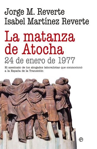 LA MATANZA DE ATOCHA | 9788490605684 | REVERTE, JORGE M. / MARTÍNEZ REVERTE, ISABEL | Llibres Parcir | Librería Parcir | Librería online de Manresa | Comprar libros en catalán y castellano online