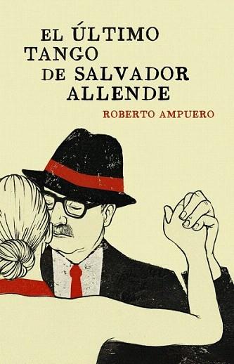 El último tango de Salvador Allende | 9788401353284 | AMPUERO,ROBERTO | Llibres Parcir | Librería Parcir | Librería online de Manresa | Comprar libros en catalán y castellano online
