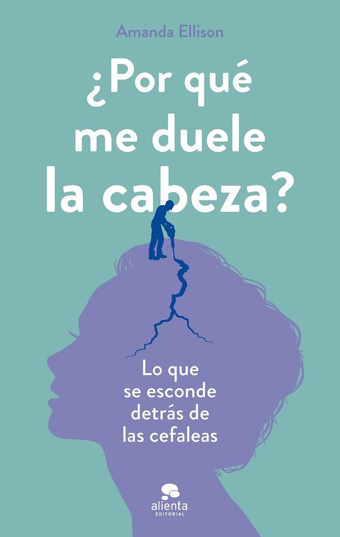¿POR QUÉ ME DUELE LA CABEZA? | 9788413443072 | ELLISON, AMANDA | Llibres Parcir | Librería Parcir | Librería online de Manresa | Comprar libros en catalán y castellano online