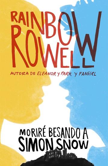 MORIRÉ BESANDO A SIMON SNOW | 9788420483948 | ROWELL, RAINBOW | Llibres Parcir | Librería Parcir | Librería online de Manresa | Comprar libros en catalán y castellano online