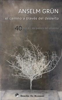 CAMINO A TRAVES DEL DESIERTO 40 dichos de padres del desier | 9788433023957 | ANSELM GRUN | Llibres Parcir | Librería Parcir | Librería online de Manresa | Comprar libros en catalán y castellano online