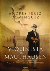 EL VIOLINISTA DE MAUTHAUSEN ed homenaje a los esp de mautha | 9788498775242 | ANDRES PEREZ DOMINGUEZ | Llibres Parcir | Librería Parcir | Librería online de Manresa | Comprar libros en catalán y castellano online