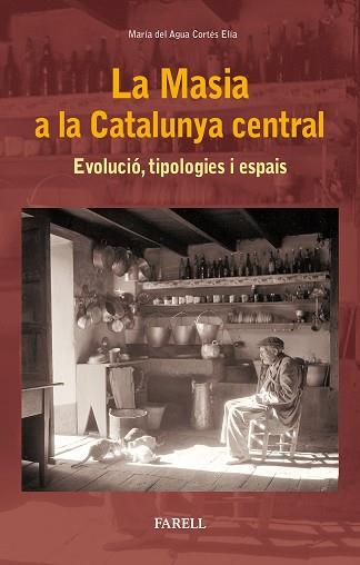 MASIA A LA CATALUNYA CENTRAL, LA | 9788417116040 | CORTES ELIA, MARIA DEL AGUA | Llibres Parcir | Librería Parcir | Librería online de Manresa | Comprar libros en catalán y castellano online