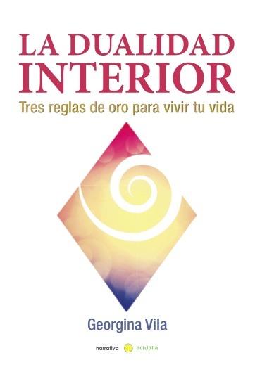 LA DUALIDAD INTERIOR | 9788416418619 | VILA MORENO, GEORGINA | Llibres Parcir | Llibreria Parcir | Llibreria online de Manresa | Comprar llibres en català i castellà online