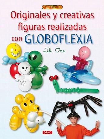 ORIGINALES Y CREATIVAS FIGURAS REALIZADAS CON GLOBOFLEXIA | 9788498741056 | LILI ONE | Llibres Parcir | Llibreria Parcir | Llibreria online de Manresa | Comprar llibres en català i castellà online