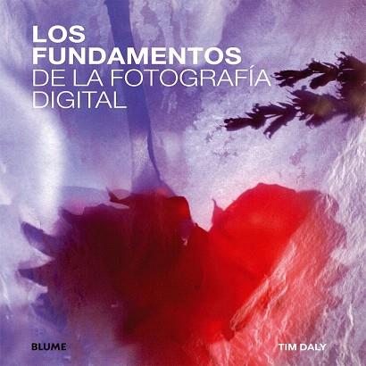 FUNDAMENTOS DE LA FOTOGRAFÍA DIGITAL | 9788415317869 | DALY, TIM | Llibres Parcir | Librería Parcir | Librería online de Manresa | Comprar libros en catalán y castellano online