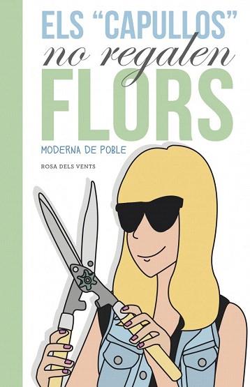 ELS CAPULLUS NO REGALEN FLORS | 9788401388620 | MODERNA DE POBLE | Llibres Parcir | Llibreria Parcir | Llibreria online de Manresa | Comprar llibres en català i castellà online