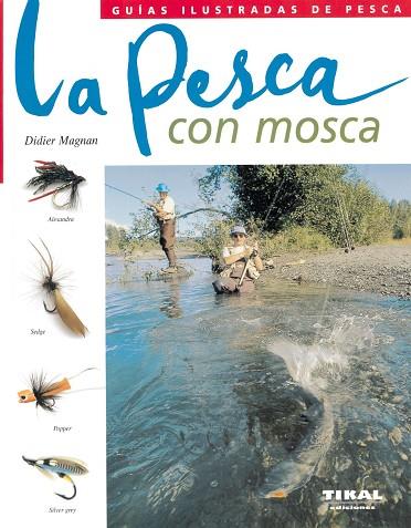 LA PESCA CON MOSCA | 9788430552559 | MAGNAN, DIDIER | Llibres Parcir | Llibreria Parcir | Llibreria online de Manresa | Comprar llibres en català i castellà online