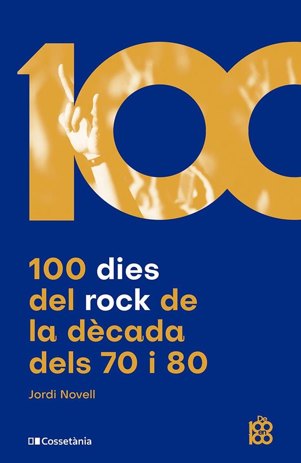 100 DIES DEL ROCK DE LA DÈCADA DELS 70 I 80 | 9788413562438 | NOVELL DEMESTRES, JORDI | Llibres Parcir | Librería Parcir | Librería online de Manresa | Comprar libros en catalán y castellano online