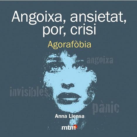 ANGOIXA, ANSIETAT, POR, CRISI. AGORAFÒBIA | 9788415278443 | LLENSA, ANNA | Llibres Parcir | Librería Parcir | Librería online de Manresa | Comprar libros en catalán y castellano online
