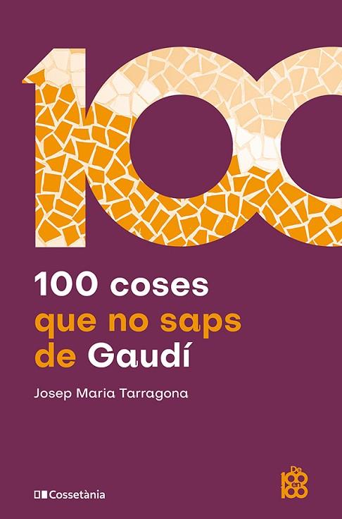 100 COSES QUE NO SAPS DE GAUDÍ | 9788413566115 | TARRAGONA I CLARASÓ, JOSEP MARIA | Llibres Parcir | Llibreria Parcir | Llibreria online de Manresa | Comprar llibres en català i castellà online
