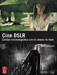 CINE DSLR calidad cinematografica con tu camara de fotos | 9788441530225 | KURT LANCASTER | Llibres Parcir | Librería Parcir | Librería online de Manresa | Comprar libros en catalán y castellano online