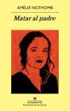 MATAR AL PADRE | 9788433978592 | NOTHOMB, AMÉLIE | Llibres Parcir | Llibreria Parcir | Llibreria online de Manresa | Comprar llibres en català i castellà online