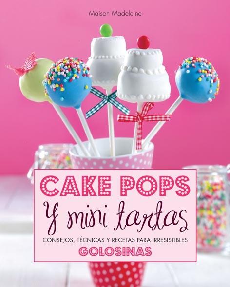 CAKE POPS Y MINI TARTAS | 9788415372578 | MAISON, MADELEINE | Llibres Parcir | Librería Parcir | Librería online de Manresa | Comprar libros en catalán y castellano online