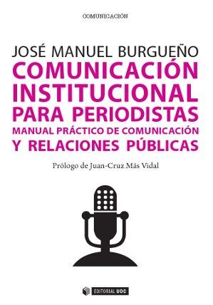 COMUNICACIÓN INSTITUCIONAL PARA PERIODISTAS | 9788490642054 | BURGUEÑO MUÑOZ, JOSÉ MANUEL | Llibres Parcir | Llibreria Parcir | Llibreria online de Manresa | Comprar llibres en català i castellà online