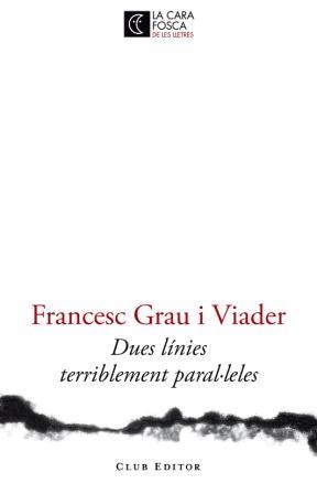 DUES LÍNIES TERRIBLEMENT PARAL·LELES | 9788473291446 | GRAU VIADER, FRANCESC | Llibres Parcir | Llibreria Parcir | Llibreria online de Manresa | Comprar llibres en català i castellà online